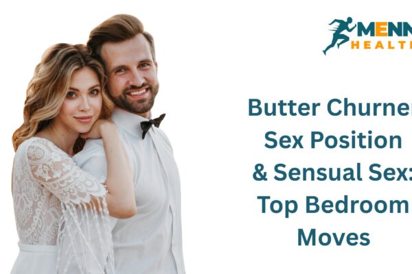 Butter Churner Sex Position & Sensual Sex Top Bedroom Moves